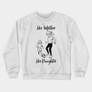 Women Soccer - Mom and Daughter Crewneck Sweatshirt